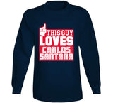 Carlos Santana This Guy Loves Cleveland Baseball Fan T Shirt