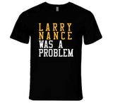 Larry Nance Was A Problem Cleveland Basketball Fan T Shirt