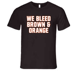 We Bleed Brown And Orange Cleveland Football Fan V3 T Shirt