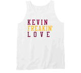 Kevin Love Freakin Cleveland Basketball Fan V2 T Shirt