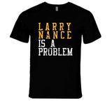 Larry Nance Is A Problem Cleveland Basketball Fan Distressed T Shirt