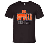 On Sundays We Wear Brown Cleveland Football Fan V6 T Shirt