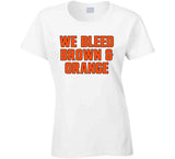 We Bleed Brown And Orange Cleveland Football Fan T Shirt