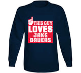Jake Bauers This Guy Loves Cleveland Baseball Fan T Shirt