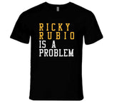 Ricky Rubio Is A Problem Cleveland Basketball Fan T Shirt